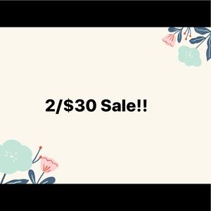 2/$30 Sale!! Closet Clear Out!!!
